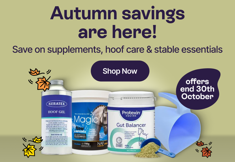 Autumn savings are here - Save on supplements, hoof care &amp; stable essentials - Shop Now